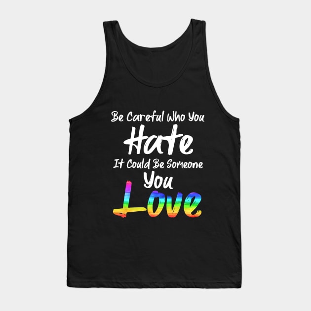 Be Careful Who You Hate Tank Top by MarYouLi